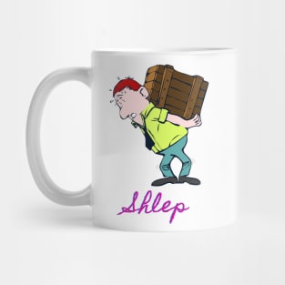 Shlep - Funny Yiddish Quotes Mug